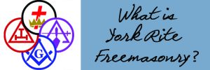 What is York Rite Freemasonry